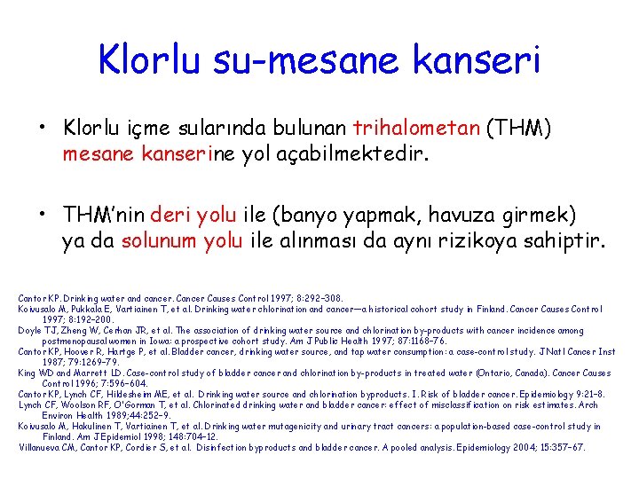 Klorlu su-mesane kanseri • Klorlu içme sularında bulunan trihalometan (THM) mesane kanserine yol açabilmektedir.