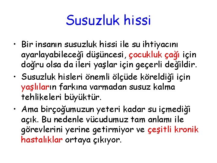 Susuzluk hissi • Bir insanın susuzluk hissi ile su ihtiyacını ayarlayabileceği düşüncesi, çocukluk çağı