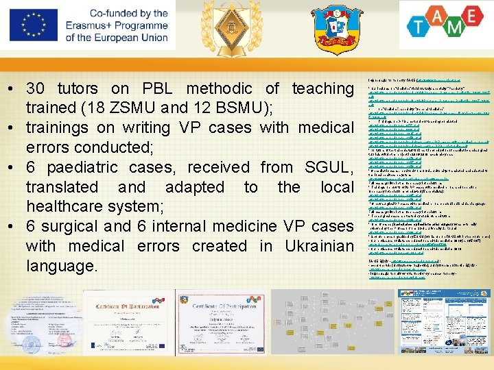  • 30 tutors on PBL methodic of teaching trained (18 ZSMU and 12