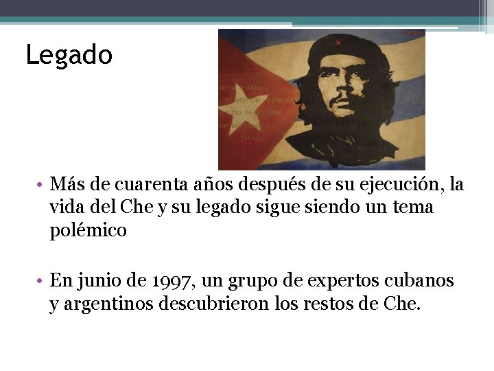 Legado • Más de cuarenta años después de su ejecución, la vida del Che