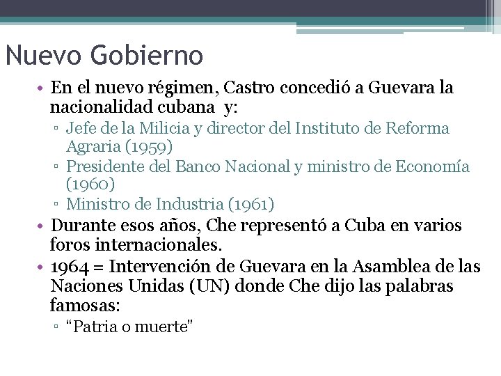 Nuevo Gobierno • En el nuevo régimen, Castro concedió a Guevara la nacionalidad cubana