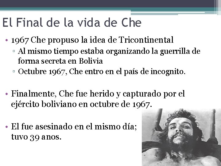 El Final de la vida de Che • 1967 Che propuso la idea de