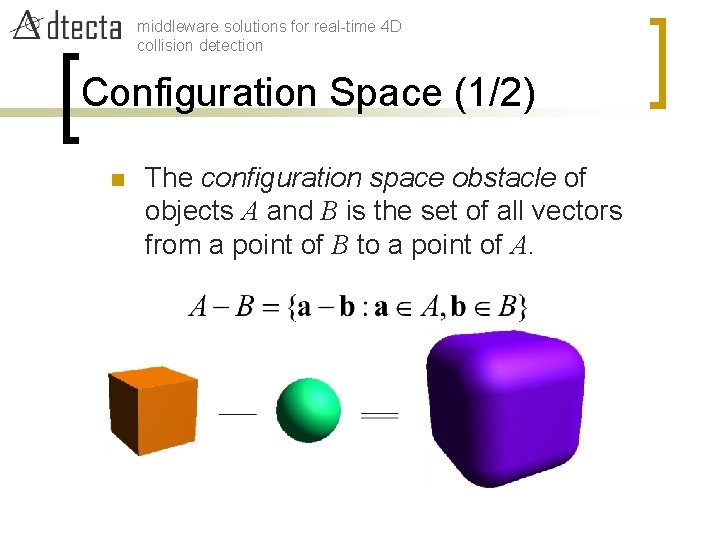 middleware solutions for real-time 4 D collision detection Configuration Space (1/2) n The configuration