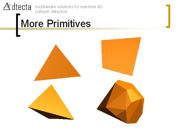 middleware solutions for real-time 4 D collision detection More Primitives 