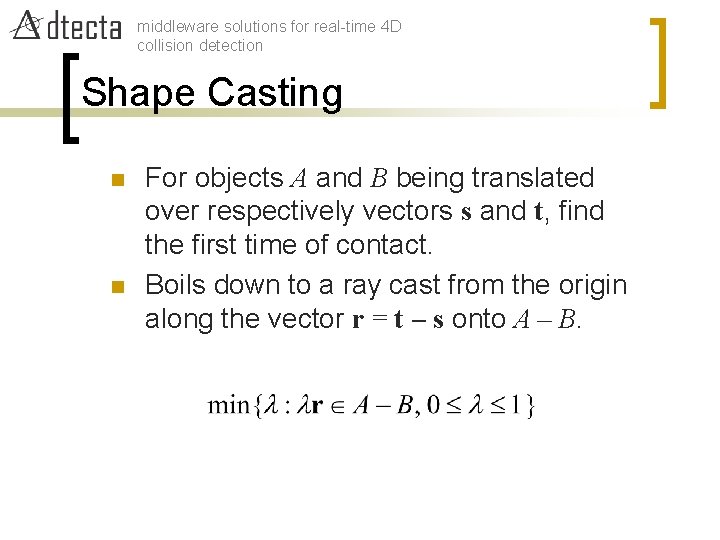 middleware solutions for real-time 4 D collision detection Shape Casting n n For objects