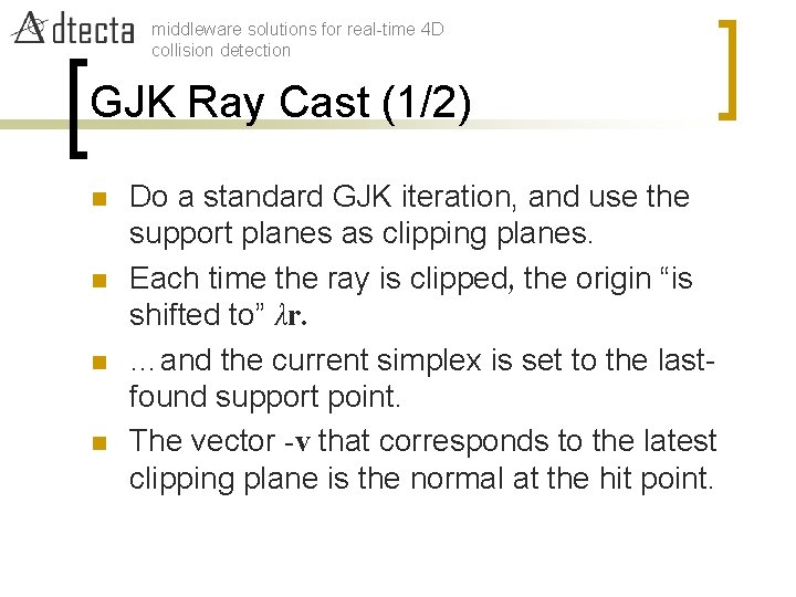 middleware solutions for real-time 4 D collision detection GJK Ray Cast (1/2) n n