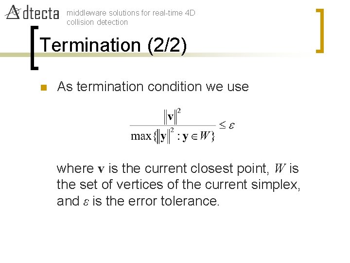 middleware solutions for real-time 4 D collision detection Termination (2/2) n As termination condition