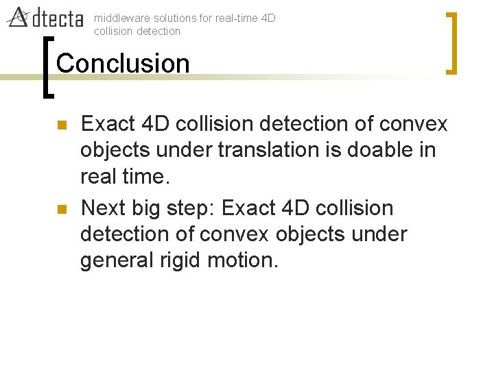 middleware solutions for real-time 4 D collision detection Conclusion n n Exact 4 D