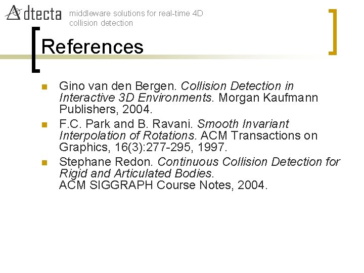 middleware solutions for real-time 4 D collision detection References n n n Gino van