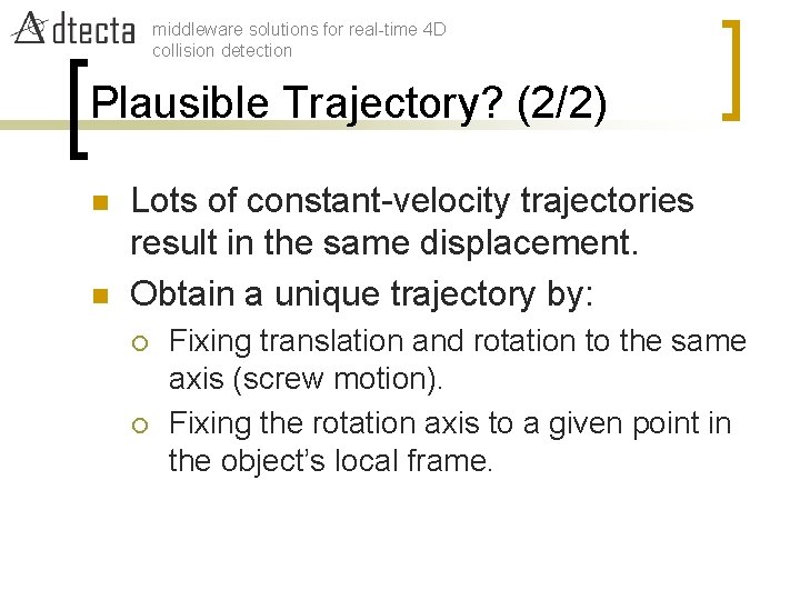 middleware solutions for real-time 4 D collision detection Plausible Trajectory? (2/2) n n Lots