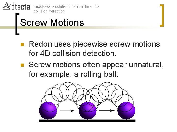 middleware solutions for real-time 4 D collision detection Screw Motions n n Redon uses