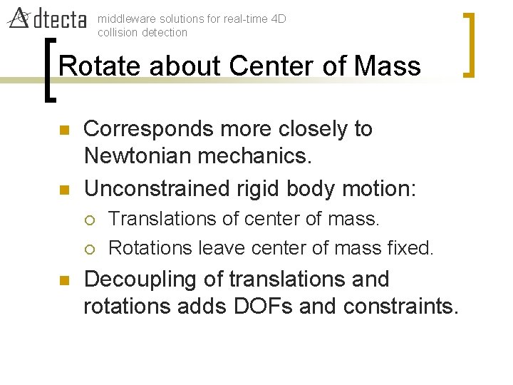 middleware solutions for real-time 4 D collision detection Rotate about Center of Mass n