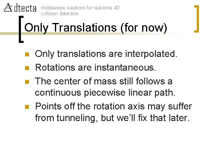 middleware solutions for real-time 4 D collision detection Only Translations (for now) n n