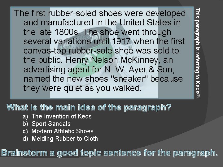 This paragraph is referring to Keds®. The first rubber-soled shoes were developed and manufactured