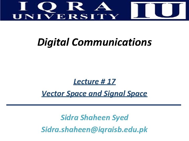 Digital Communications Lecture 17 Vector Space and Signal