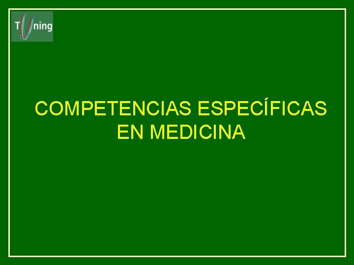 COMPETENCIAS ESPECÍFICAS EN MEDICINA COMPETENCIAS ESPECÍFICAS EN MEDICINA