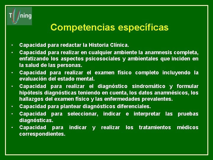Competencias específicas • • Capacidad para redactar la Historia Clínica. Capacidad para realizar en Competencias específicas • • Capacidad para redactar la Historia Clínica. Capacidad para realizar en