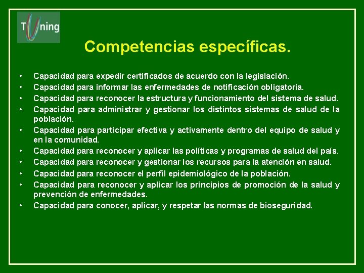Competencias específicas. • • • Capacidad para expedir certificados de acuerdo con la legislación. Competencias específicas. • • • Capacidad para expedir certificados de acuerdo con la legislación.