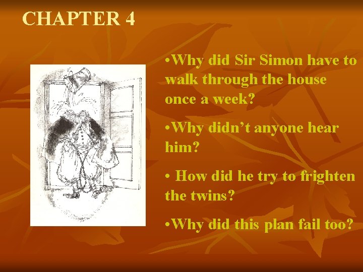 CHAPTER 4 • Why did Sir Simon have to walk through the house once