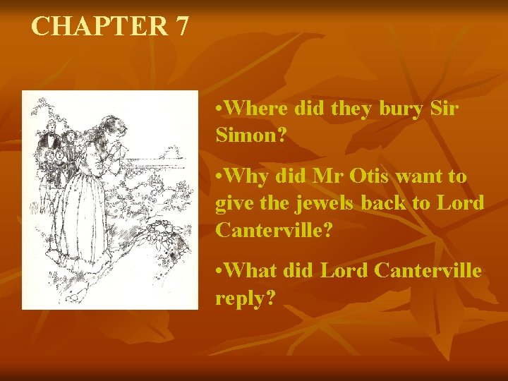 CHAPTER 7 • Where did they bury Sir Simon? • Why did Mr Otis