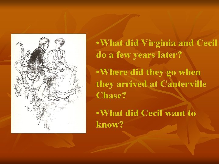  • What did Virginia and Cecil do a few years later? • Where