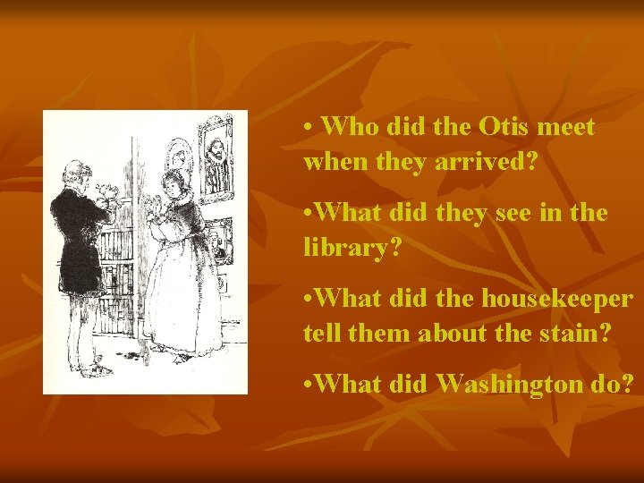  • Who did the Otis meet when they arrived? • What did they