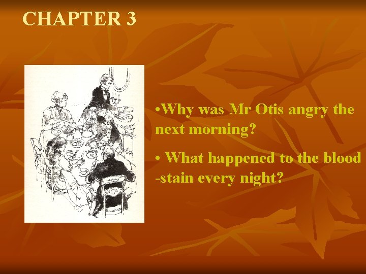 CHAPTER 3 • Why was Mr Otis angry the next morning? • What happened