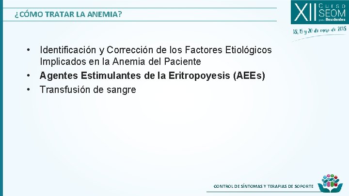 ¿CÓMO TRATAR LA ANEMIA? • Identificación y Corrección de los Factores Etiológicos Implicados en