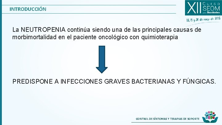 INTRODUCCIÓN La NEUTROPENIA continúa siendo una de las principales causas de morbimortalidad en el