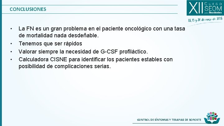 CONCLUSIONES • • La FN es un gran problema en el paciente oncológico con