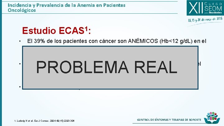 Incidencia y Prevalencia de la Anemia en Pacientes Oncológicos Estudio ECAS 1: • El
