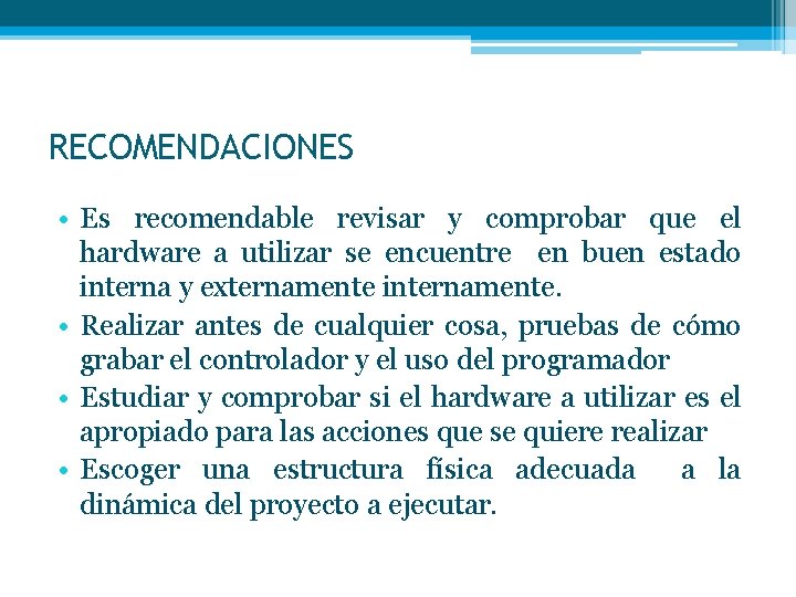 RECOMENDACIONES • Es recomendable revisar y comprobar que el hardware a utilizar se encuentre