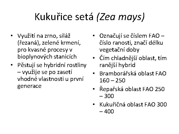 Kukuřice setá (Zea mays) • Využití na zrno, siláž (řezaná), zelené krmení, pro kvasné