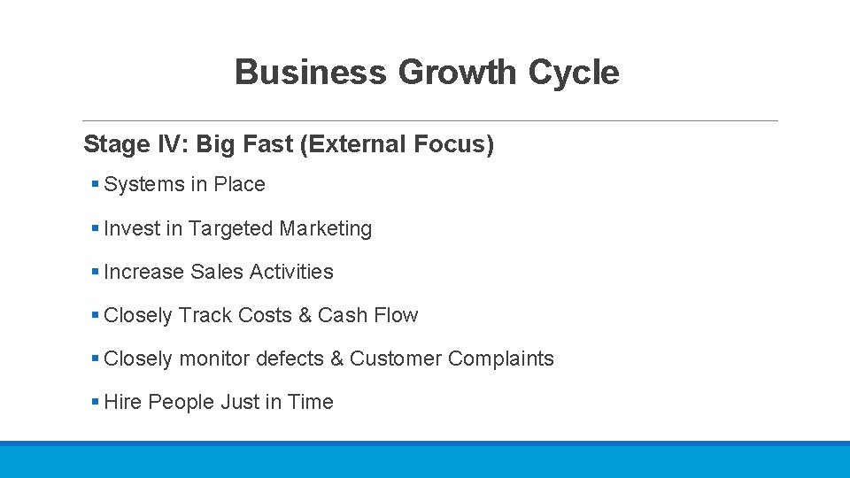 Business Growth Cycle Stage IV: Big Fast (External Focus) § Systems in Place §