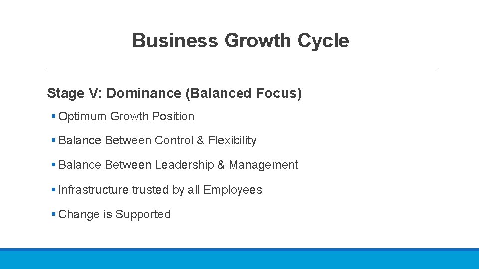 Business Growth Cycle Stage V: Dominance (Balanced Focus) § Optimum Growth Position § Balance