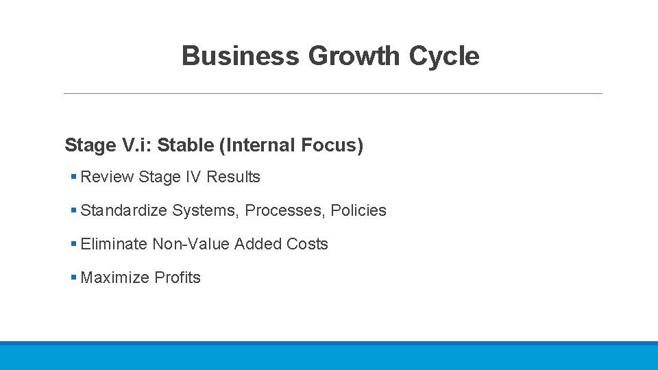 Business Growth Cycle Stage V. i: Stable (Internal Focus) § Review Stage IV Results