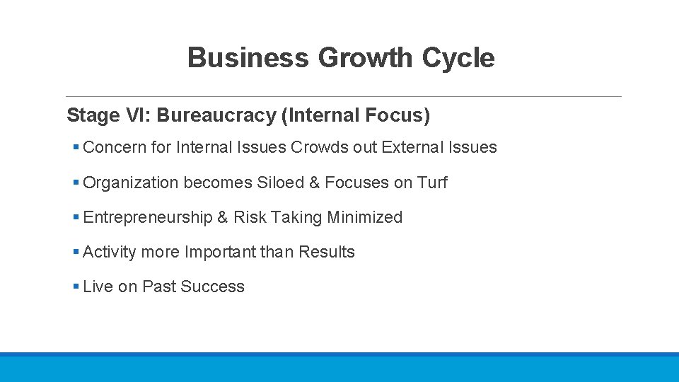 Business Growth Cycle Stage VI: Bureaucracy (Internal Focus) § Concern for Internal Issues Crowds