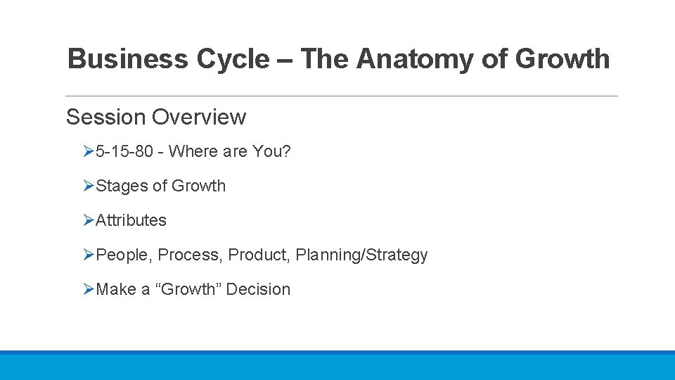 Business Cycle – The Anatomy of Growth Session Overview Ø 5 -15 -80 -