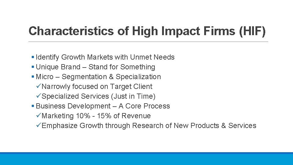 Characteristics of High Impact Firms (HIF) § Identify Growth Markets with Unmet Needs §