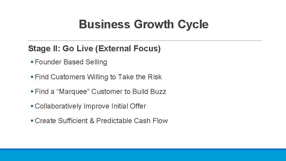 Business Growth Cycle Stage II: Go Live (External Focus) § Founder Based Selling §