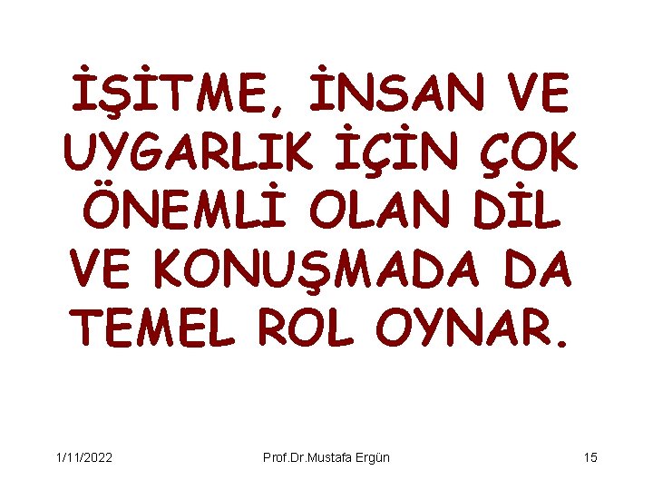 İŞİTME, İNSAN VE UYGARLIK İÇİN ÇOK ÖNEMLİ OLAN DİL VE KONUŞMADA DA TEMEL ROL