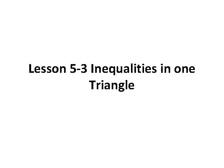 Lesson 5 -3 Inequalities in one Triangle 