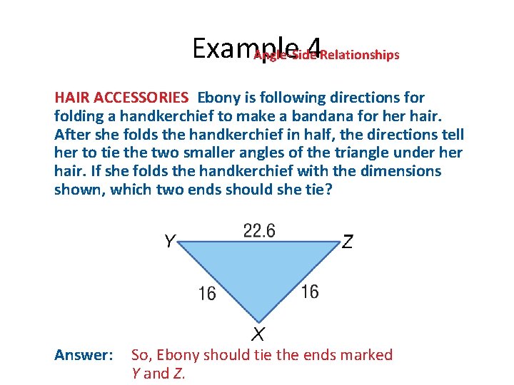 Example 4 Relationships Angle-Side HAIR ACCESSORIES Ebony is following directions for folding a handkerchief