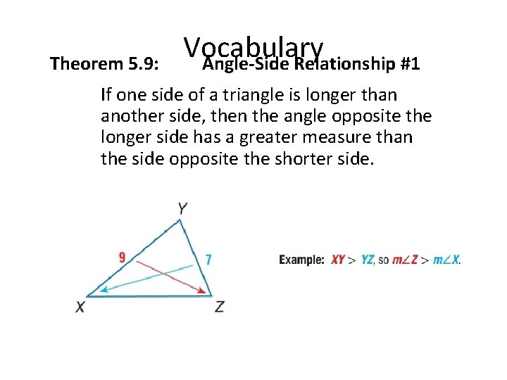 Theorem 5. 9: Vocabulary Angle-Side Relationship #1 If one side of a triangle is