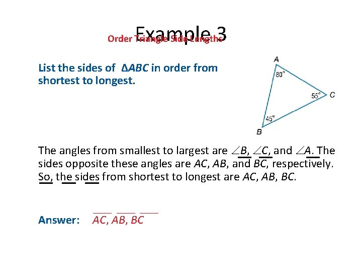 Example 3 Order Triangle Side Lengths List the sides of ΔABC in order from