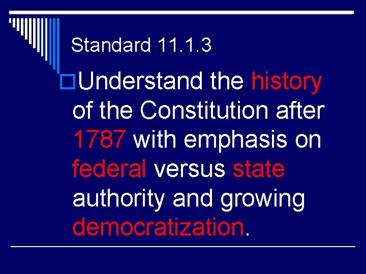Standard 11. 1. 3 o. Understand the history of the Constitution after 1787 with