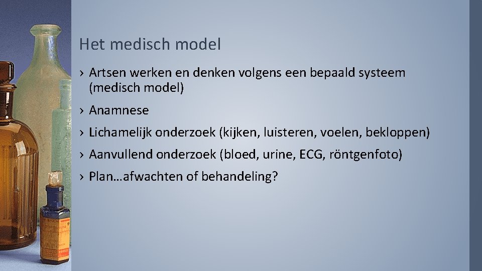 Het medisch model › Artsen werken en denken volgens een bepaald systeem (medisch model)