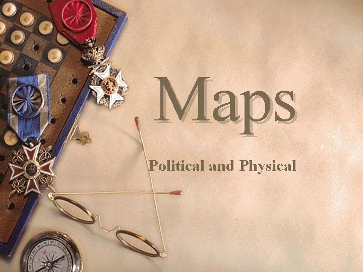 Maps Political and Physical 