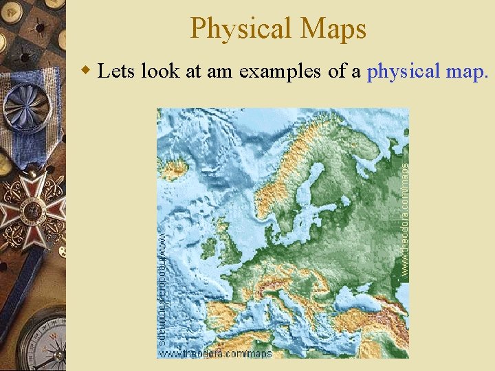 Physical Maps w Lets look at am examples of a physical map. 