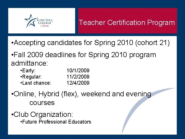 Teacher Certification Program • Accepting candidates for Spring 2010 (cohort 21) • Fall 2009